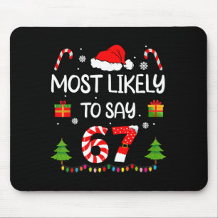 Most Likely To Say 67 Meme Six Seven Santa Christm Mouse Mat