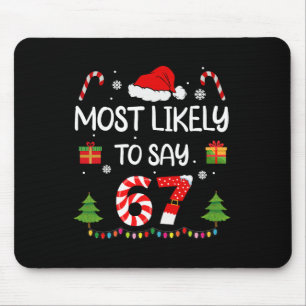 Most Likely To Say 67 Meme Six Seven Santa Christm Mouse Mat