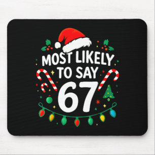 Most Likely To Say 67 Meme Six Seven Santa Christm Mouse Mat