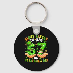 Most likely to say 67 on st patricks day 6 7 meme key ring