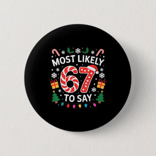 Most Likely To Say 67 Six Seven Funny Xmas Christm 6 Cm Round Badge