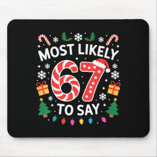 Most Likely To Say 67 Six Seven Funny Xmas Christm Mouse Mat