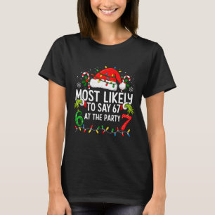 Most Likely To Say 6 7 Alpha Gen Slang Six Seven M T-Shirt