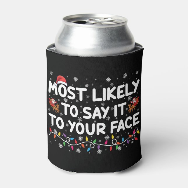 Most Likely To Say It To Your Face Funny Christmas Can Cooler (Can Front)