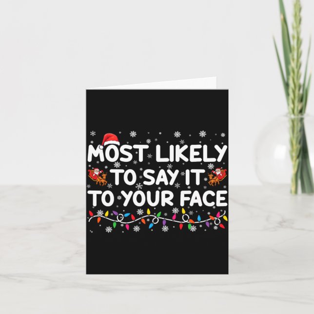 Most Likely To Say It To Your Face Funny Christmas Card (Front)