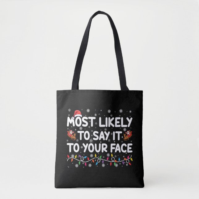 Most Likely To Say It To Your Face Funny Christmas Tote Bag (Front)