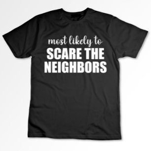 Most Likely To Scare The Neighbours Funny Hallowee T-Shirt