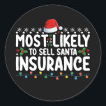 Most Likely To Sell Santa Insurance Christmas Classic Round Sticker<br><div class="desc">Most Likely To Sell Santa Insurance Christmas</div>