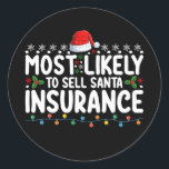 Most Likely To Sell Santa Insurance Christmas Classic Round Sticker<br><div class="desc">Most Likely To Sell Santa Insurance Christmas</div>