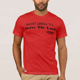 Most likely to Serve The Lord T-Shirt