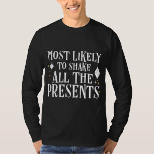 Most Likely To Shake All The Presents Funny Merry T-Shirt