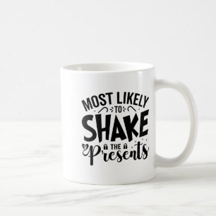Most Likely To Shake The  Coffee Mug