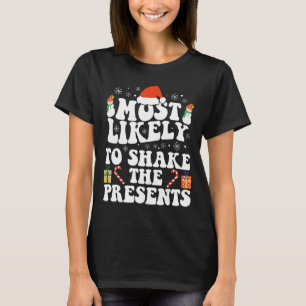 Most Likely To Shake The Presents  Christma T-Shirt