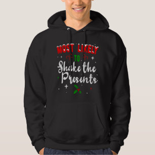 Most likely to Shake the Presents Christmas Family Hoodie