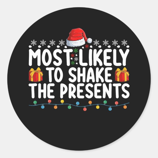 Most Likely To Shake The Presents Christmas Holida Classic Round Sticker (Front)