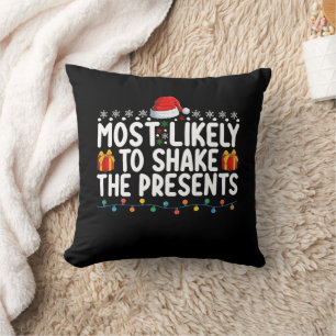 Most Likely To Shake The Presents Christmas Holida Cushion