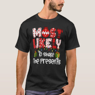 Most Likely To Shake The Presents Family Christmas T-Shirt