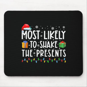Most Likely To Shake The Presents Family Matching Mouse Mat