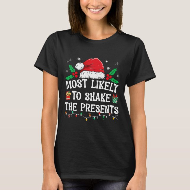 Most Likely To Shake The Presents Family Matching  T-Shirt (Front)