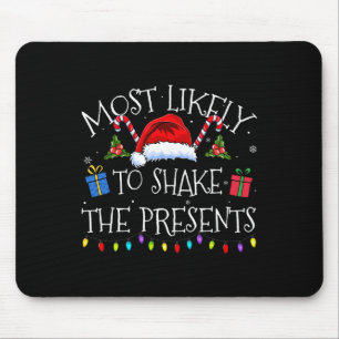 Most Likely To Shake The Presents Funny Christmas  Mouse Mat