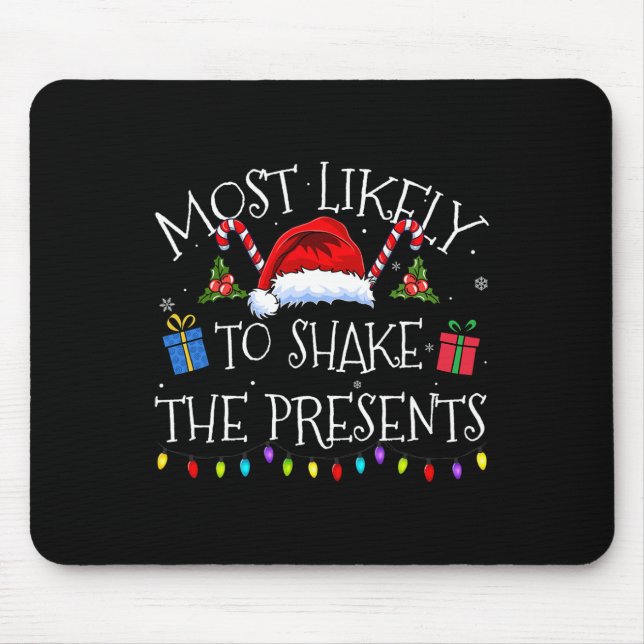 Most Likely To Shake The Presents Funny Christmas  Mouse Mat (Front)