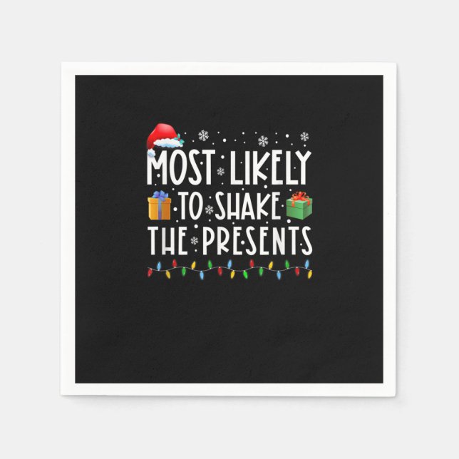 Most Likely To Shake The Presents Funny Christmas  Napkin (Front)