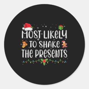Most Likely To Shake The Presents Matching Christm Classic Round Sticker