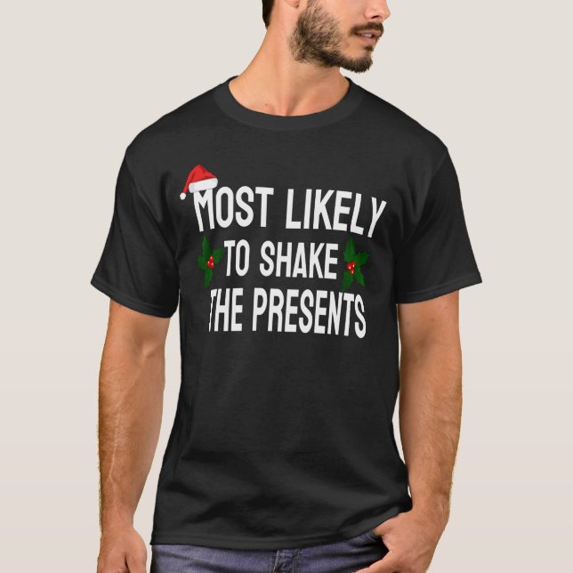 MOST LIKELY TO SHAKE THE PRESENTS T-Shirt (Front)