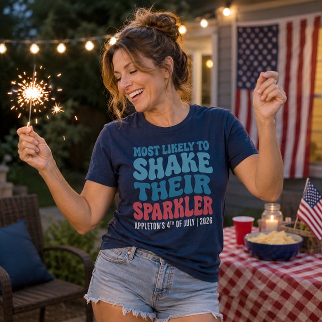 Most Likely To Shake Their Sparkler Custom T-Shirt (Sparkler 
July 4th Shirt)