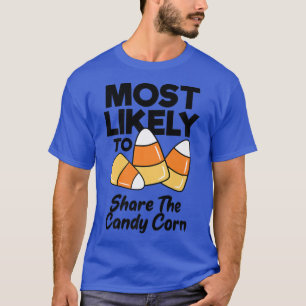 Most Likely To Share The Candy Corn Kids Adults Ha T-Shirt