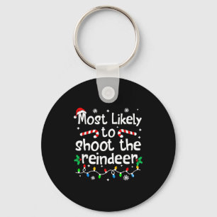 Most Likely To Shoot The Reindeer C-hristmas Match Key Ring