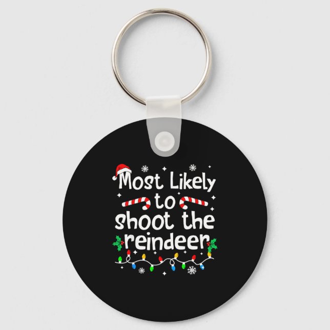 Most Likely To Shoot The Reindeer C-hristmas Match Key Ring (Front)