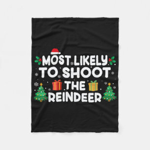 Most Likely To Shoot The Reindeer Christmas Matchi Fleece Blanket