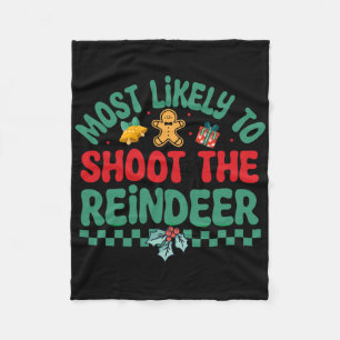 Most Likely To Shoot The Reindeer Christmas Pajama Fleece Blanket