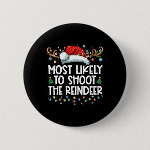 Most Likely To Shoot The Reindeer Family Christmas 6 Cm Round Badge