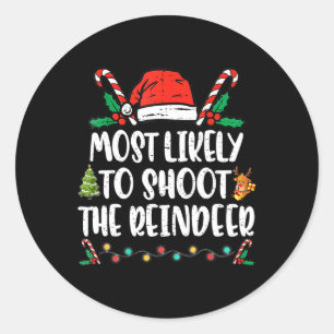 Most Likely To Shoot The Reindeer Family Christmas Classic Round Sticker