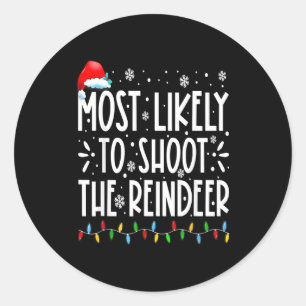 Most Likely To Shoot The Reindeer Family Christmas Classic Round Sticker