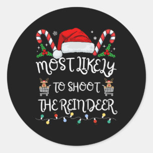 Most Likely To Shoot The Reindeer Family Christmas Classic Round Sticker