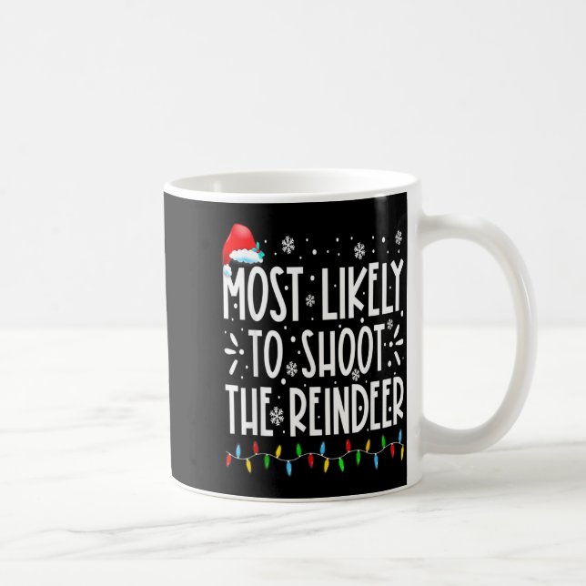 Most Likely To Shoot The Reindeer Family Christmas Coffee Mug (Right)