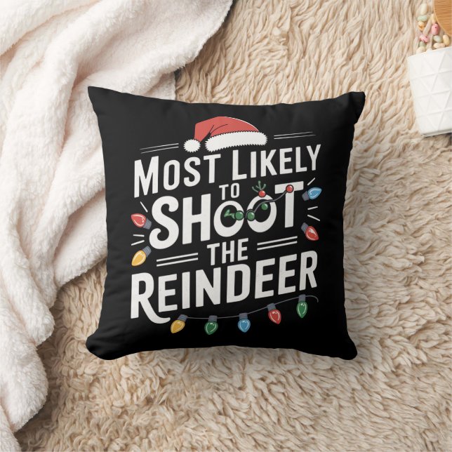 Most Likely To Shoot The Reindeer Family Christmas Cushion (Blanket)