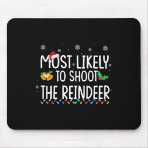 Most Likely To Shoot The Reindeer Family Christmas Mouse Mat