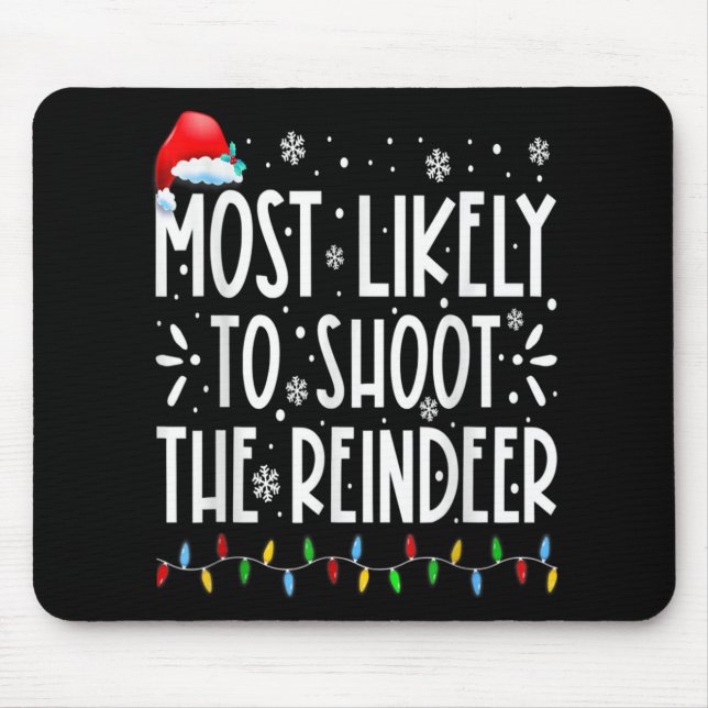 Most Likely To Shoot The Reindeer Family Christmas Mouse Mat (Front)