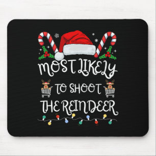 Most Likely To Shoot The Reindeer Family Christmas Mouse Mat