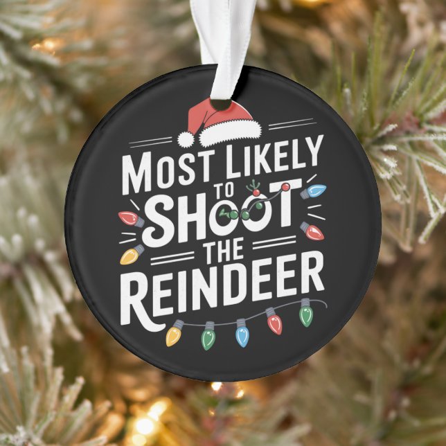 Most Likely To Shoot The Reindeer Family Christmas Ornament (Tree)