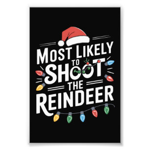 Most Likely To Shoot The Reindeer Family Christmas Photo Print