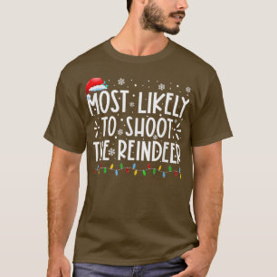 Most Likely To Shoot The Reindeer Family Christmas T-Shirt
