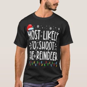 Most Likely To Shoot The Reindeer Family Christmas T-Shirt