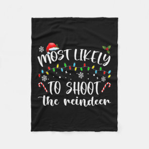 Most Likely To Shoot The Reindeer Fleece Blanket