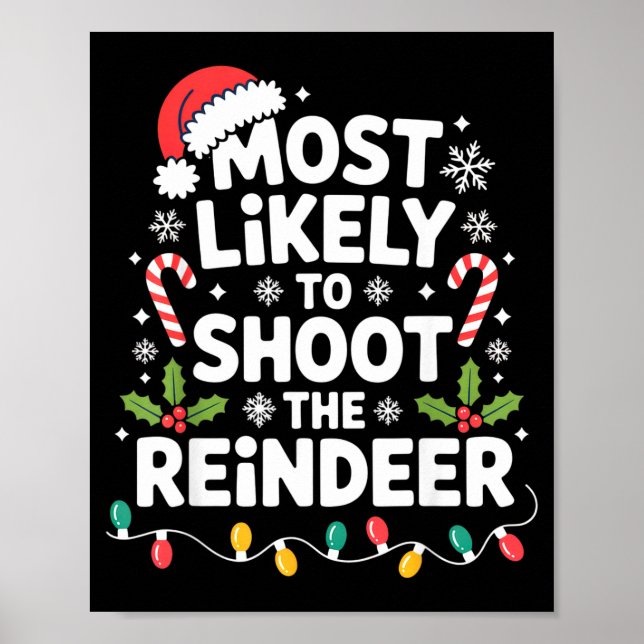 Most Likely To Shoot The Reindeer Funny Christmas  Poster (Front)