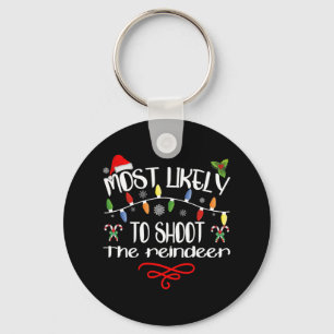 Most Likely To Shoot The Reindeer Funny Family Chr Key Ring